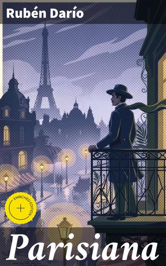 Parisiana - Edición enriquecida Exploración del modernismo latinoamericano a través de la historia de Parisina - cover