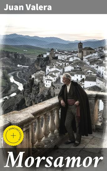 Morsamor - Edición enriquecida Peregrinaciones heroicas y lances de amor y fortuna de Miguel de Zuheros y Tiburcio de Simahonda - cover