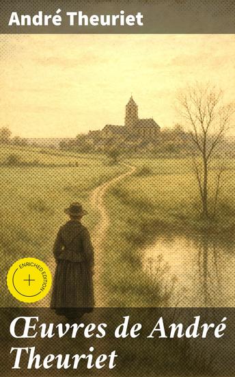 Œuvres de André Theuriet - Édition enrichie Toute seule ; Un miracle ; Saint Énogat - cover