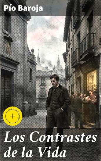 Los Contrastes de la Vida - Edición enriquecida Explorando las dualidades y contradicciones de la vida en la España del siglo XIX - cover