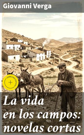 La vida en los campos: novelas cortas - Edición enriquecida Retratos crudos de la vida rural en el siglo XIX - cover