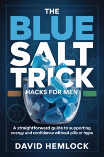 The Blue Salt Trick Hacks for Men - A Straightforward Guide to Supporting Energy and Confidence Without Pills or Hype - cover