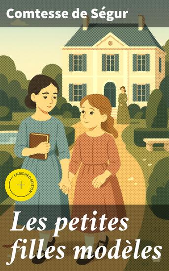 Les petites filles modèles - Édition enrichie Un conte éducatif intemporel pour enfants avec des valeurs morales et des leçons de vie - cover