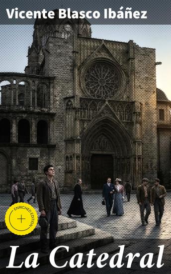 La Catedral - Edición enriquecida Intrigas y pasiones en la construcción de una catedral en la España del siglo XIX - cover
