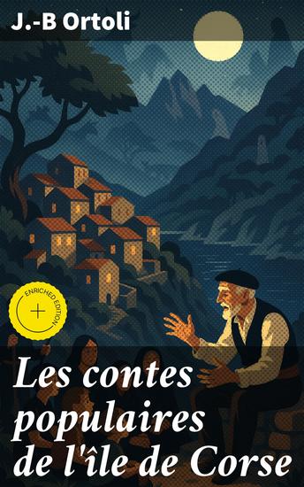 Les contes populaires de l'île de Corse - Édition enrichie Légendes et mystères : Plongée dans le folklore corses avec J-B Ortoli - cover