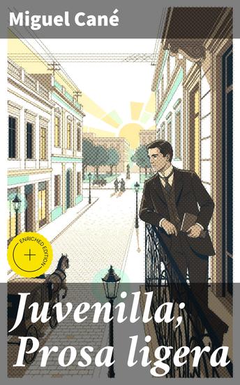 Juvenilla; Prosa ligera - Edición enriquecida Explorando la juventud y las pasiones en relatos cortos - cover