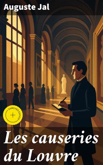 Les causeries du Louvre - Édition enrichie Exploration des liens entre art et littérature dans la France du XIXe siècle - cover