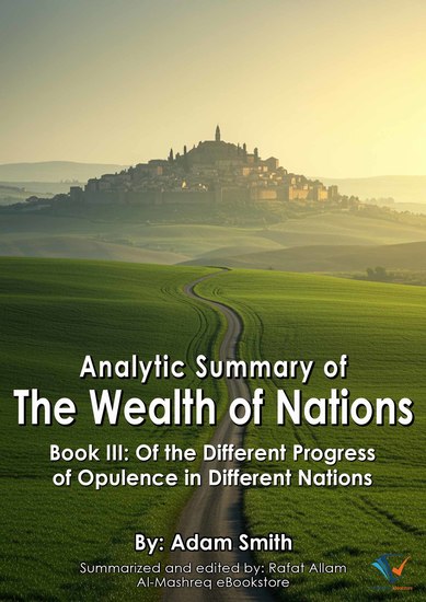 Analytic Summary of The Wealth of Nations - Book III: Of the Different Progress of Opulence in Different Nations - cover
