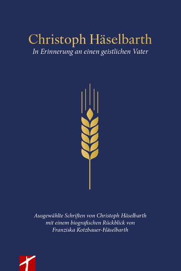 Christoph Häselbarth - Erinnerungen an einen geistlichen Vater - Ausgewählte Schriften von Christoph Häselbarth mit biographischem Rückblick von Franziska Kotzbauer-Häselbarth - cover