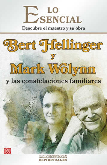 Bert Hellinger y Mark Wolynn y las constelaciones familiares - Descubre el maestro y su obra - cover