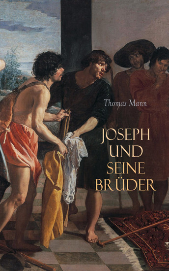 Joseph und seine Brüder - Komplette vier Romane: Die Geschichten Jaakobs Der Junge Joseph Joseph in Ägypten Joseph der Ernährer - cover