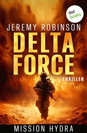 DELTA FORCE - Mission Hydra - Thriller | Delta Force 1 | Spannungsgeladene Action für Fans von Tom Clancy und Jack Slater - cover