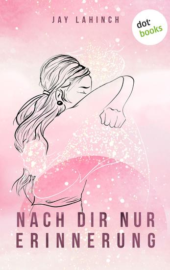 Nach dir nur Erinnerung - Roman | Nach ihrem Verlust muss Luna wählen ob sie im Dunkeln bleibt oder ins Leben zurückkehrt - cover