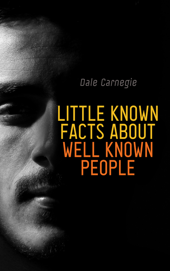 Little Known Facts About Well Known People - Biographical Anecdotes of Influential Figures with Self-Improvement Themes and Cultural Insights - cover