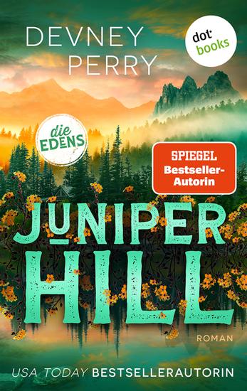 Juniper Hill - Roman | Die Edens 2 | Grumpy meets Sunshine – Die packende Small-Town-Romance des BookTok-Stars! - cover