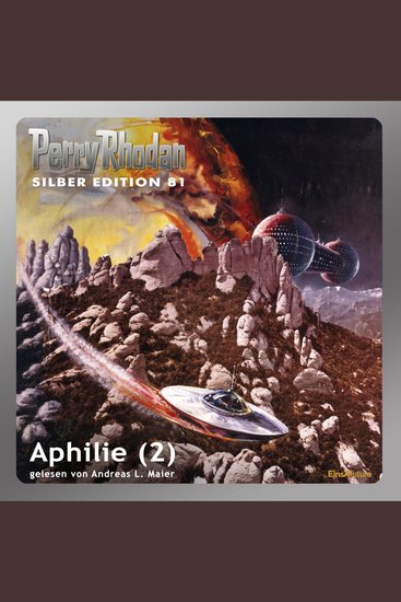Perry Rhodan Silber Edition 81: Aphilie (Teil 2) - Perry Rhodan-Zyklus "Aphilie" - cover