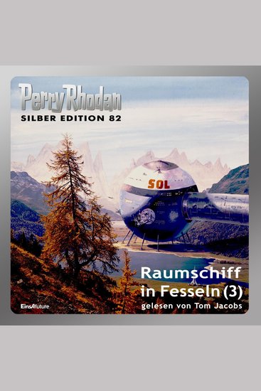 Perry Rhodan Silber Edition 82: Raumschiff in Fesseln (Teil 3) - Perry Rhodan-Zyklus "Aphilie" - cover
