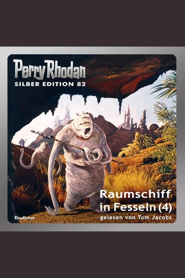Perry Rhodan Silber Edition 82: Raumschiff in Fesseln (Teil 4) - Perry Rhodan-Zyklus "Aphilie" - cover