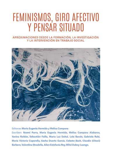 Feminismos giro afectivo y pensar situado - Aproximaciones desde la formación la investigación y la intervención en Trabajo Social - cover