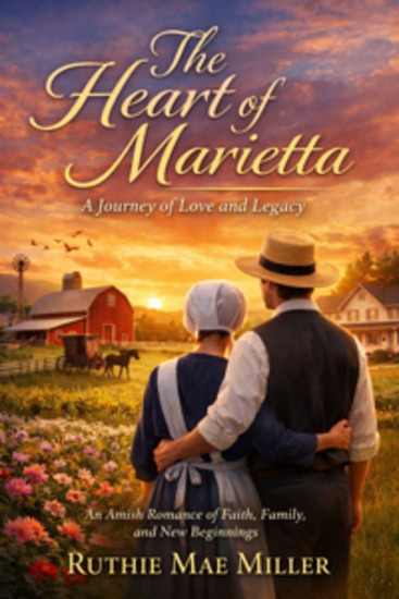 The Heart of Marietta: A Journey of Love and Legacy - An Amish Romance of Faith Family and New Beginnings - cover