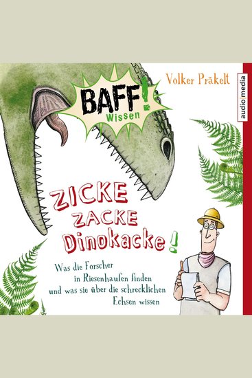 Zicke Zacke Dinokacke! - Was die Forscher in Riesenhaufen finden und was sie über die schrecklichen Echsen wissen - cover
