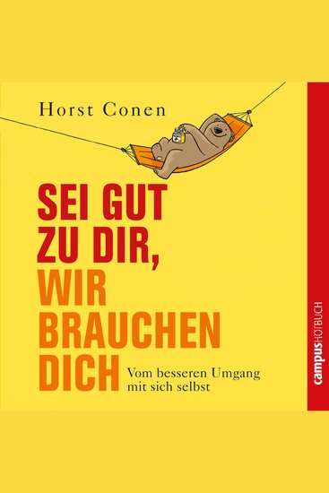Sei gut zu dir wir brauchen dich - Vom besseren Umgang mit sich selbst - cover