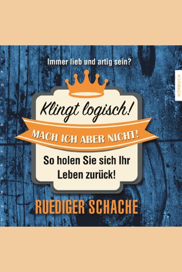Klingt logisch! Mach ich aber nicht - So holen Sie sich ihr Leben zurück! - cover