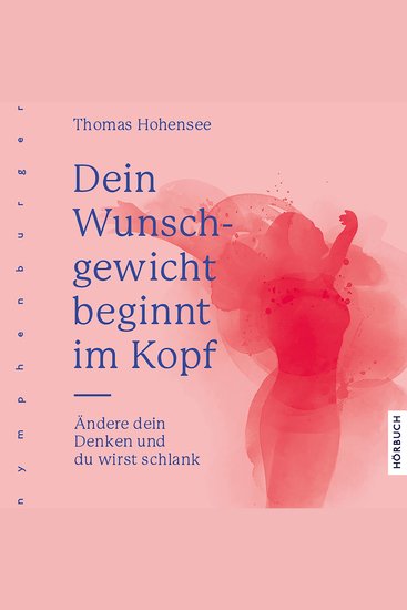 Dein Wunschgewicht beginnt im Kopf - Ändere dein Denken und du wirst schlank - cover