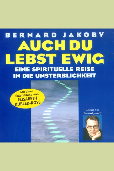 Auch du lebst ewig - Eine spirituelle Reise in die Unsterblichkeit - cover