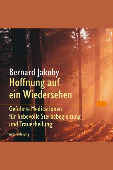 Hoffnung auf ein Wiedersehen - Geführte Meditationen für liebevolle Sterbebegleitung und zum Trost für Angehörige - cover