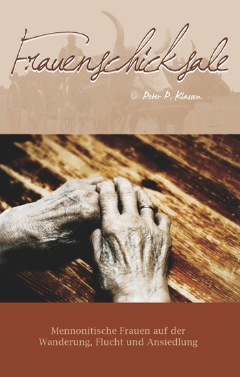 Frauenschicksale - Mennonitische Frauen auf der Wanderung Flucht und Ansiedlung - cover