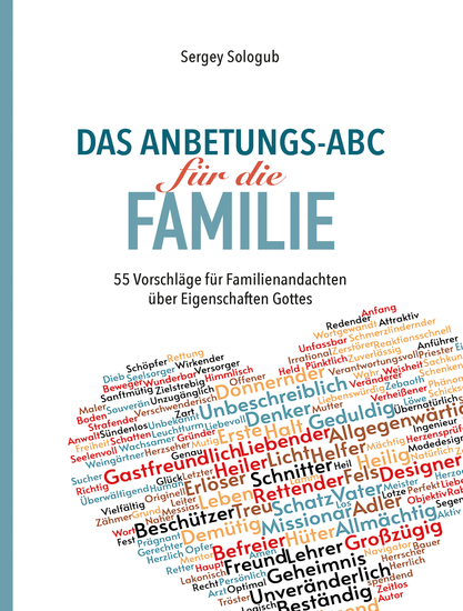 Das Anbetungs-ABC für die Familie - 55 Vorschläge für Familienandachten über Eigenschaften Gottes - cover