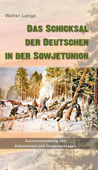 Das Schicksal der Deutschen in der Sowjetunion - Zusammenfassung von Dokumenten und Zeugenaussagen - cover