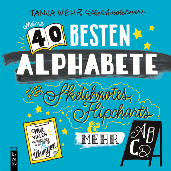 Meine 40 besten Alphabete für Sketchnotes Flipcharts & mehr - Mit vielen Tipps und Übungen - cover