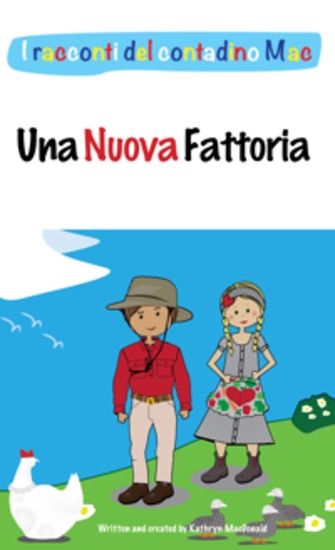 Farmer Mac's Tales - Una Nuova Fattoria - Tutti abbiamo sentito parlare della Vecchia Fattoria di MacDonald ebbene ora è il momento di scoprire la magia di ‘Una Nuova Fattoria’ - cover