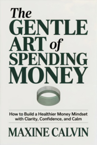 The Gentle Art of Spending Money - How to Build a Healthier Money Mindset with Clarity Confidence and Calm - cover