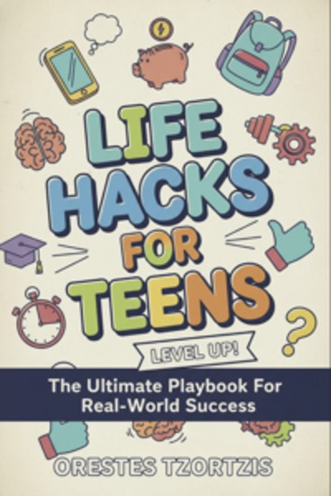 Life Hacks for Teens - The Ultimate Playbook for Real World Success - cover