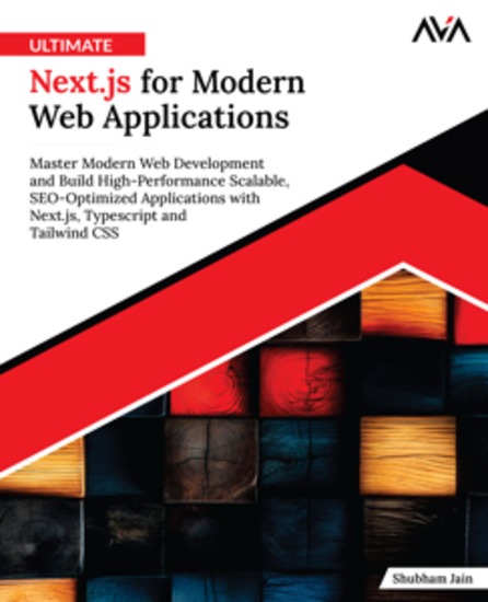 Ultimate Nextjs for Modern Web Applications - Master Modern Web Development and Build High-Performance Scalable SEO-Optimized Applications with Nextjs Typescript and Tailwind CSS - cover