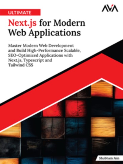 Ultimate Nextjs for Modern Web Applications: Master Modern Web Development and Build High-Performance Scalable SEO-Optimized Applications with Nextjs Typescript and Tailwind CSS - cover