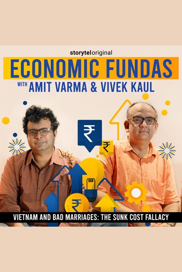 Economic Fundas Episode 1 - Vietnam and Bad Marriages: The Sunk Cost Fallacy - cover