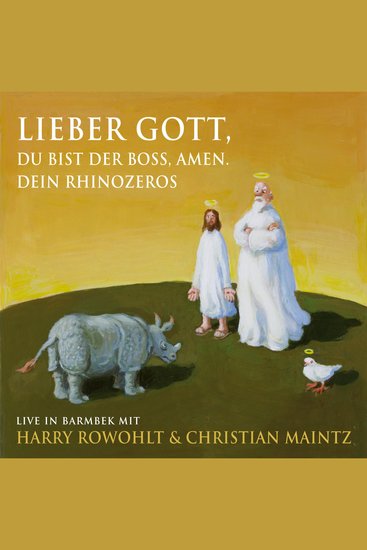 Lieber Gott du bist der Boss Amen Dein Rhinozeros - Live in Barmbeck mit Harry Rowohlt und Christian Maintz - cover