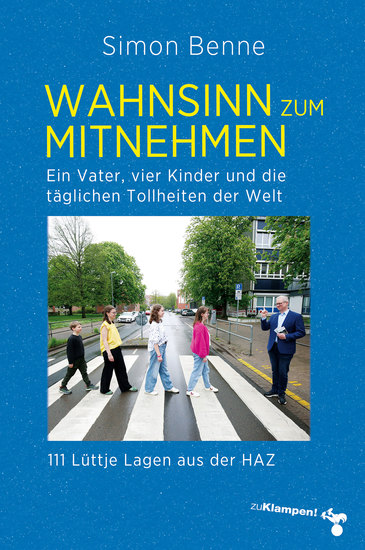 Wahnsinn zum Mitnehmen - Ein Vater vier Kinder und die täglichen Tollheiten der Welt 111 Lüttje Lagen aus der HAZ - cover