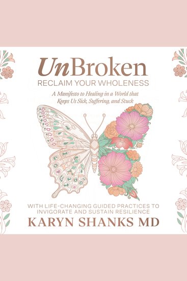 UnBroken - Reclaim Your Wholeness - A Manifesto to Healing in a World that Keeps Us Sick Suffering and Stuck - cover