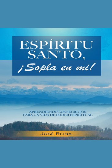 Espíritu Santo ¡Sopla En Mí! - Aprendiendo los secretos para una vida de poder espiritual - cover