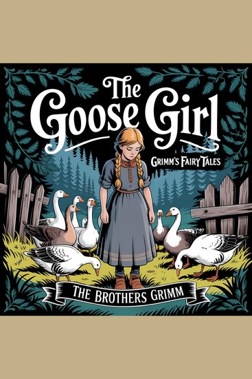 Goose Girl The (Grimm's Fairy Tales) - A Classic Bedtime Story for Kids & Adults - cover