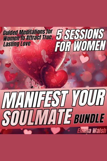 Manifest Your Soulmate Bundle - Guided Meditation for Women to Attract True Lasting Love - 5 Sessions For Women - cover