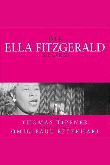 Die Ella Fitzgerald Story - Von Thomas Tippner gelesen von Omid-Paul Eftekhari - cover