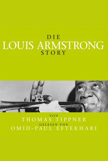 Die Louis Armstrong Story - Von Thomas Tippner gelesen von Omid-Paul Eftekhari - cover