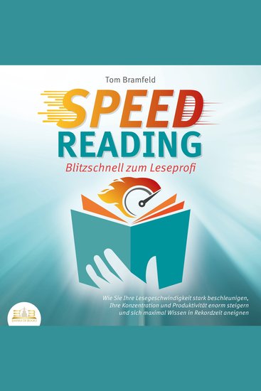 SPEED READING - Blitzschnell zum Leseprofi: Wie Sie Ihre Lesegeschwindigkeit stark beschleunigen Ihre Konzentration und Produktivität enorm steigern und sich maximal Wissen in Rekordzeit aneignen - cover