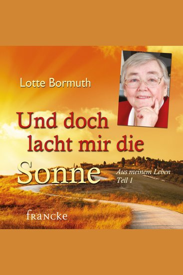Und doch lacht mir die Sonne - Aus meinem Leben Teil 1 - cover